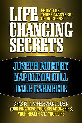 Life Changing Secrets From the Three Masters of Success cover