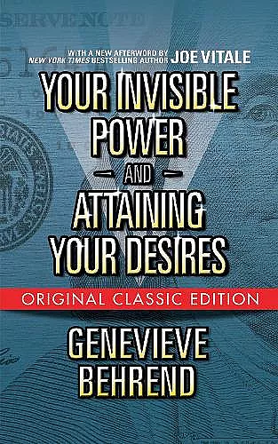 Your Invisible Power  and Attaining Your Desires (Original Classic Edition) cover