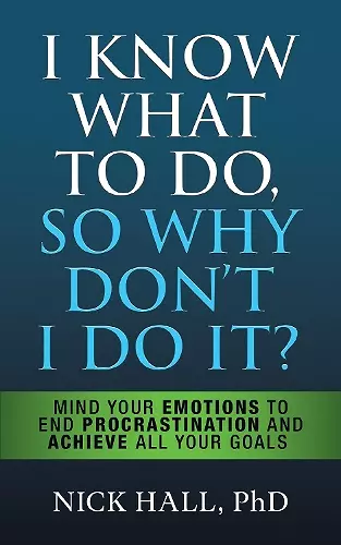 I Know What to Do So Why Don't I Do It? - Second Edition cover