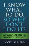 I Know What to Do So Why Don't I Do It? - Second Edition cover