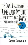 How I Magically Unstuck My Life in Thirty Crazy Days with Bob Proctor Book 2 cover