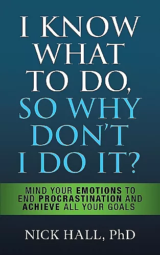 I Know What to Do So Why Don't I Do It? - Second Edition cover
