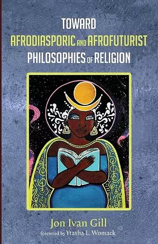 Toward Afrodiasporic and Afrofuturist Philosophies of Religion cover