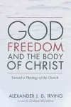 God, Freedom, and the Body of Christ cover