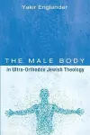 The Male Body in Ultra-Orthodox Jewish Theology cover