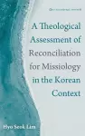 A Theological Assessment of Reconciliation for Missiology in the Korean Context cover