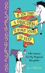 If You Find a Unicorn, It Is Not Yours to Keep cover