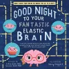 Good Night to Your Fantastic Elastic Brain packaging