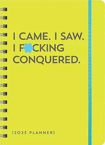 2023 I Came. I Saw. I F*cking Conquered. Planner cover
