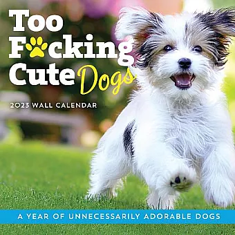 2023 Too F*cking Cute Dogs Wall Calendar cover