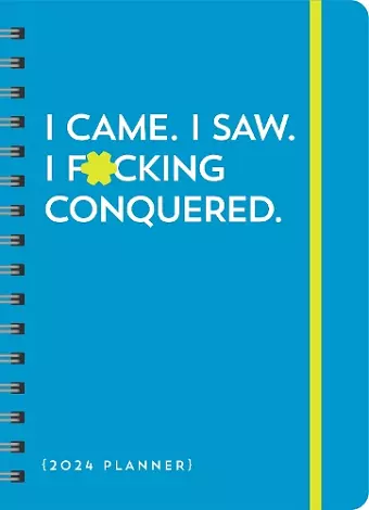 2024 I Came. I Saw. I F*cking Conquered. Planner cover