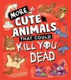 More Cute Animals That Could Kill You Dead cover