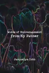 Words of Encouragement from My Father cover