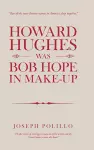 Howard Hughes Was Bob Hope in Make-Up cover