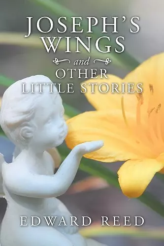 Joseph's Wings and Other Little Stories cover