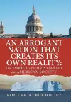 An Arrogant Nation That Creates Its Own Reality cover