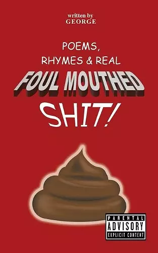 Poems, Rhymes & Real Foul Mouthed Shit! cover