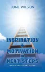 Inspiration + Motivation = Next Steps cover