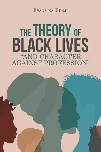 The Theory of Black Lives And Character Against Profession cover