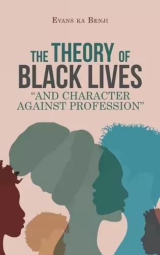 The Theory of Black Lives And Character Against Profession cover