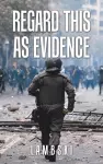 Regard This as Evidence cover