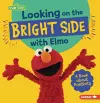 Looking on the Bright Side with Elmo: A Book About Positivity cover