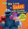 Me Love to Share with Cookie Monster: A Book about Generosity cover