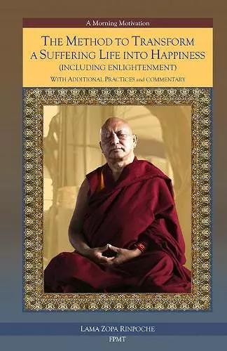 The Method to Transform a Suffering Life into Happiness (Including Enlightenment) with Additional Practices cover