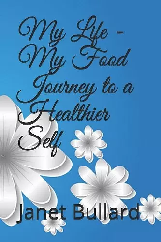 My Life - My Food Journey to a Healthier Self cover