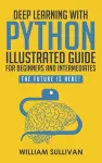 Deep Learning With Python Illustrated Guide For Beginners And Intermediates cover