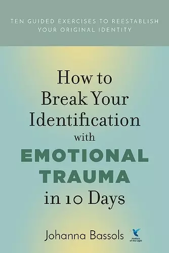 How to Break Your Identification with Emotional Trauma in 10 Days cover