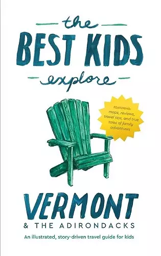 The Best Kids Explore Vermont & The Adirondacks cover