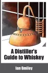 A Distiller's Guide to Whiskey cover