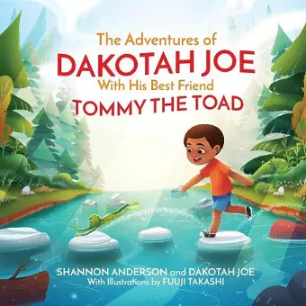 The Adventures of DAKOTAH JOE With His Best Friend TOMMY THE TOAD cover