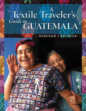 A Textile Traveler's Guide to Guatemala cover