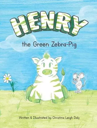 Henry the Green Zebra-Pig cover