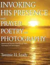 Invoking His Presence With Prayer, Poetry, and Photography cover