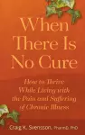When There Is No Cure cover