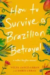 How to Survive a Brazilian Betrayal: A Mother-Daughter Memoir cover