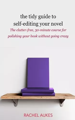 The Tidy Guide to Self-Editing Your Novel cover