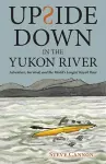 Upside Down in the Yukon River cover