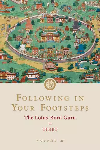 Following in Your Footsteps, Volume III: The Lotus-Born Guru in Tibet cover