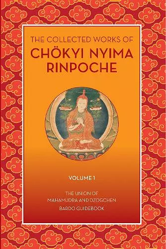 The Collected Works of Chokyi Nyima Rinpoche Volume I cover