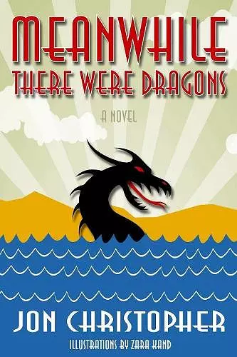 Meanwhile There Were Dragons cover