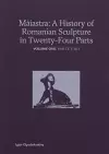 Maiastra: A History of Romanian Sculpture in Twenty-Four Parts cover