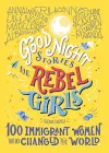 Good Night Stories for Rebel Girls: 100 Immigrant Women Who Changed the World cover