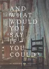 And What Would You Say If You Could? cover