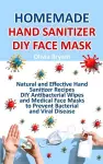 Homemade Hand Sanitizer, DIY Face Mask cover