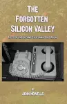 The Forgotten Silicon Valley cover