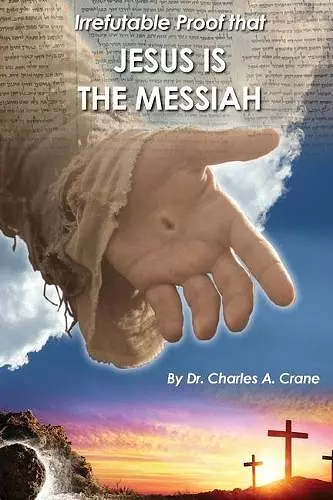 Irrefutable Proof that Jesus is the Messiah cover